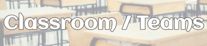 Classroom / Teams